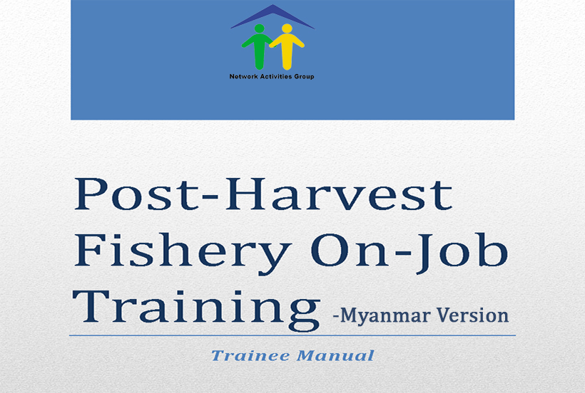 Post-harvest Fishery On-Job Training , Trainee Manual – Myanmar Version